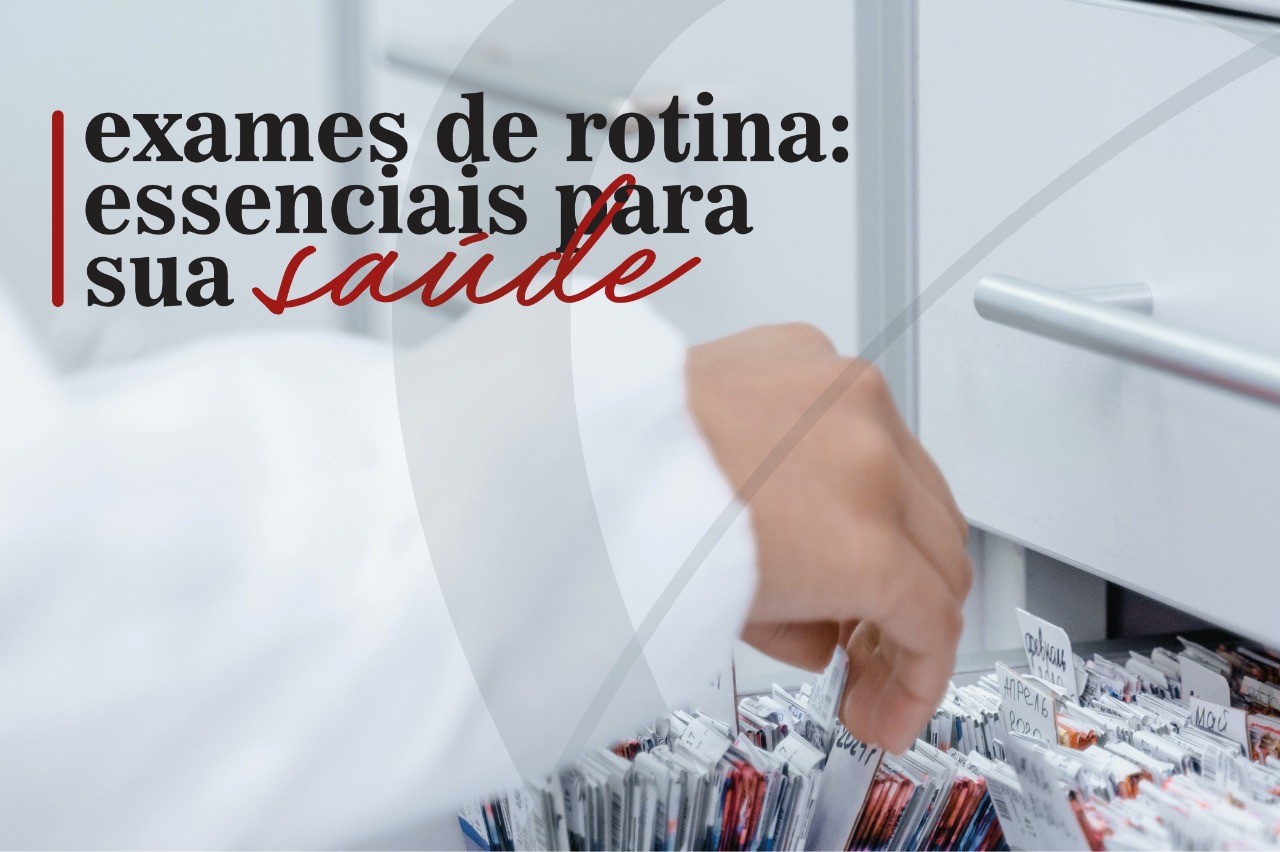 Exames de rotina: essenciais para sua saúde